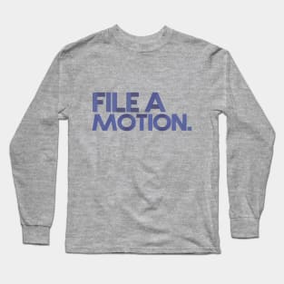 File a motion. Long Sleeve T-Shirt